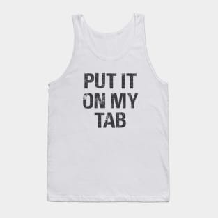 Put It On My Tab Tank Top